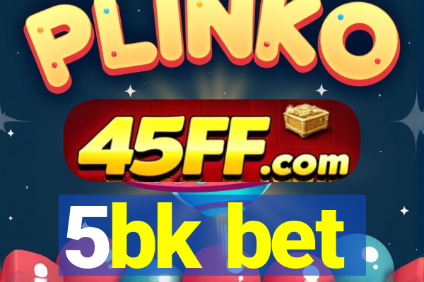 5bk bet